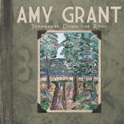 Amy Grant (에이미 그랜트) - Somewhere Down the Road