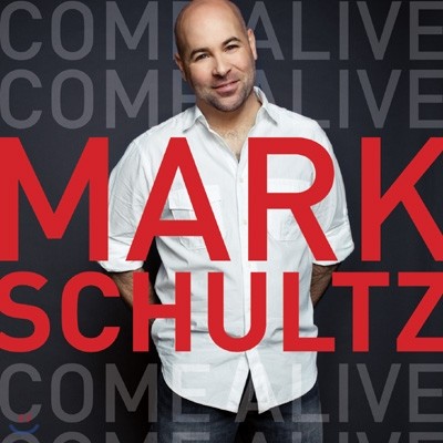 Mark Schultz (ũ ) - Come Alive