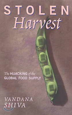 Stolen Harvest: The Hijacking of the Global Food Supply