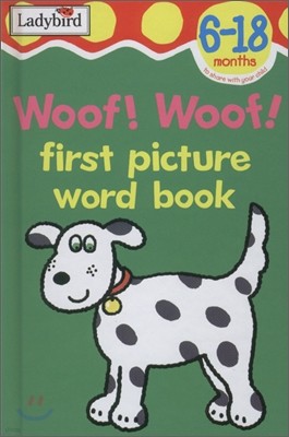 First Picture Word Book : Woof! Woof!