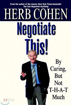 Negotiate This! By Caring, But Not T-H-A-T Much