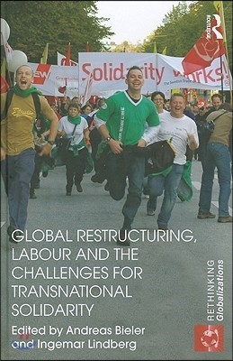 Global Restructuring, Labour and the Challenges for Transnational Solidarity