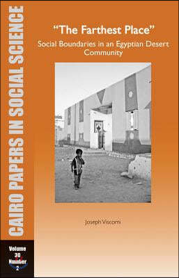 "The Farthest Place" Social Boundaries in an Egyptian Desert Community: Cairo Papers Vol. 30, No. 2