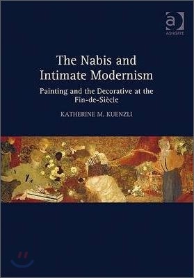 The Nabis and Intimate Modernism: Painting and the Decorative at the Fin-De-Siècle