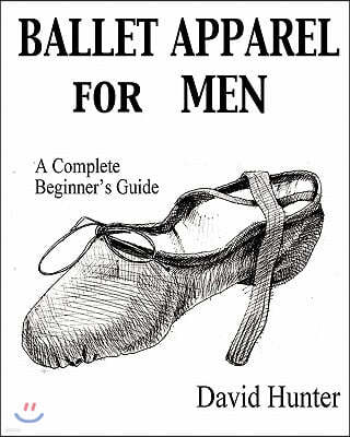 Ballet Apparel for Men: A Complete Beginner's Guide