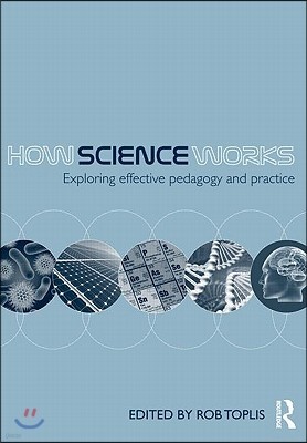 How Science Works: Exploring effective pedagogy and practice