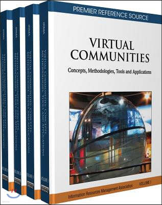 Virtual Communities 4 Volume Set: Concepts, Methodologies, Tools and Applications