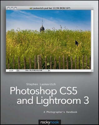 Photoshop CS5 and Lightroom 3: A Photographer's Handbook