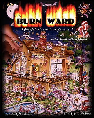 The Burn Ward: A Party Animal's road to Enlightenment