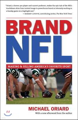 Brand NFL: Making and Selling America's Favorite Sport