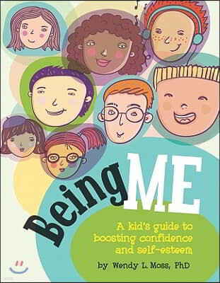 Being Me: A Kid's Guide to Boosting Confidence and Self-Esteem