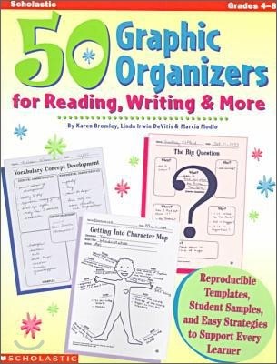 50 Graphic Organizers for Reading, Writing & More: Reproducible Templates, Student Samples, and Easy Strategies to Support Every Learner