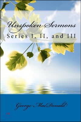 Unspoken Sermons : Series I, II, and III