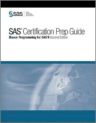 SAS Certification Prep Guide : Base Programming for SAS 9, 2/E