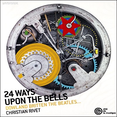 Christian Rivet Ÿ ̾ 긮ư / ٿ﷣ / Ʋ (24 Ways Upon the Bells by Dowland, Britten, and The Beatles) 