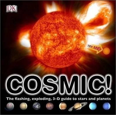 Cosmic! : The flashing, exploding, 3-D guide to stars and planets