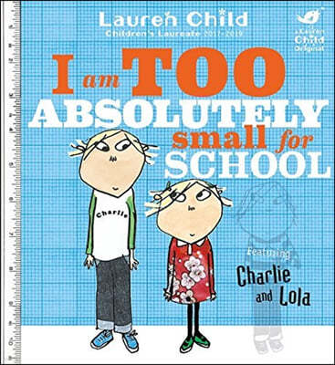 Charlie and Lola: I Am Too Absolutely Small For School