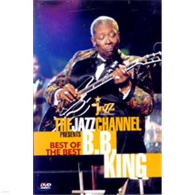 The Jazz Channel Presents Best Of The Best B.B. King