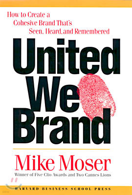 United We Brand: How to Create a Cohesive Brand That's Seen, Heard, and Remembered