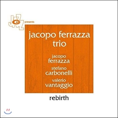 Jacopo Ferrazza Trio (자코포 페라자 트리오) - Rebirth