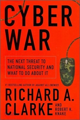 Cyber War: The Next Threat to National Security and What to Do about It