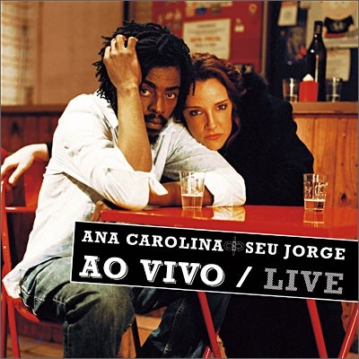 Ana Carolina & Seu Jorge - Ao Vivo (Live)