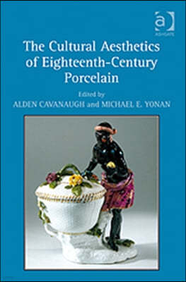 The Cultural Aesthetics of Eighteenth-Century Porcelain