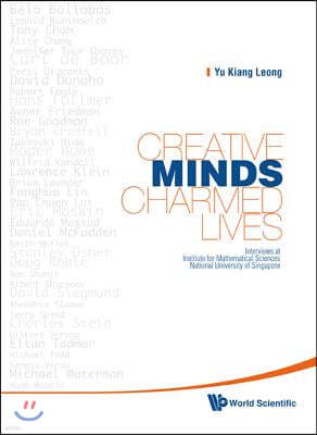 Creative Minds, Charmed Lives: Interviews at Institute for Mathematical Sciences, National University of Singapore