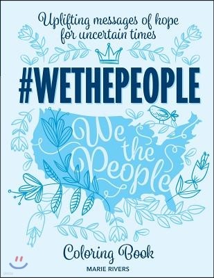 #WETHEPEOPLE Coloring Book: Uplifting Messages of Hope for Uncertain Times