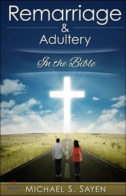 Remarriage & Adultery: In the Bible