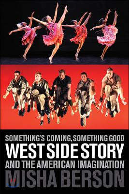 Something's Coming, Something Good: West Side Story and the American Imagination