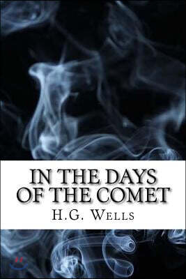 In the Days of the Comet: (Dystopian Classics)