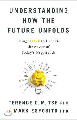 Understanding How the Future Unfolds: Using Drive to Harness the Power of Today's Megatrends