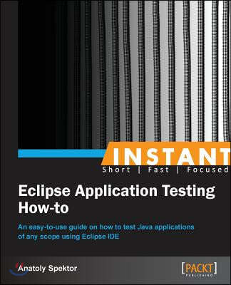 Instant Eclipse Application Testing How-to