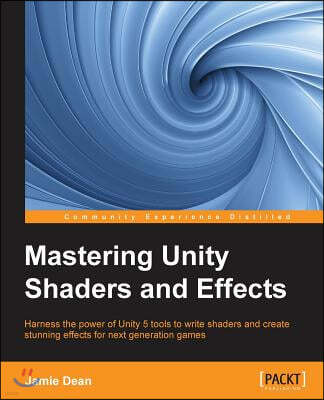Mastering Unity Shaders and Effects