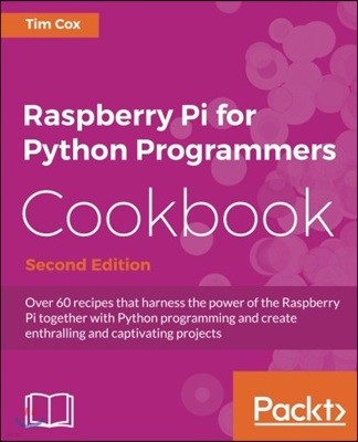 Raspberry Pi for Python Programmers Cookbook, Second Edition