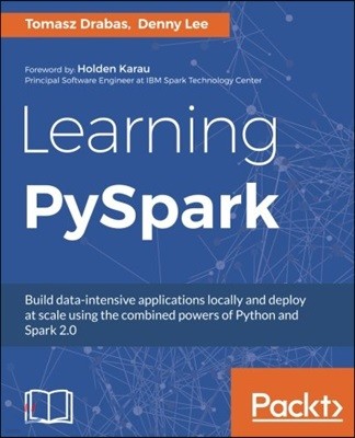 Learning PySpark: Build data-intensive applications locally and deploy at scale using the combined powers of Python and Spark 2.0