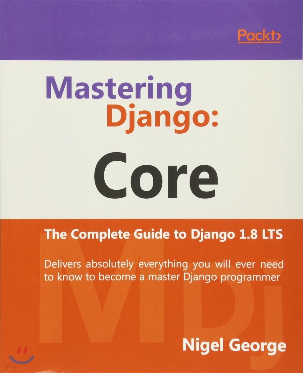 Mastering Django Core: The Complete Guide to Django 1.8 LTS