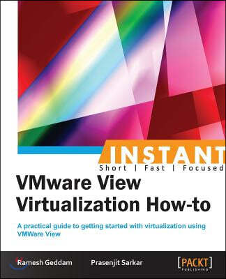 Instant VMware View 5 Virtualization How-to