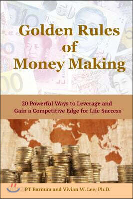 Golden Rules of Money Making: 20 Powerful Ways to Leverage and Gain a Competitive Edge for Life Success (Softcover)