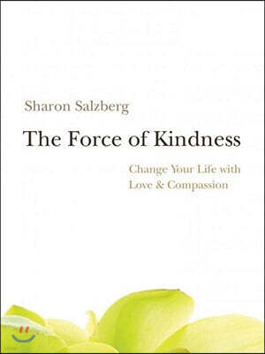 The Force of Kindness: Change Your Life with Love & Compassion [With CD (Audio)]