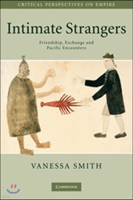 Intimate Strangers: Friendship, Exchange and Pacific Encounters