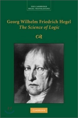 Georg Wilhelm Friedrich Hegel: The Science of Logic