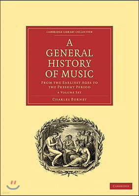 A General History of Music 4 Volume Paperback Set: From the Earliest Ages to the Present Period