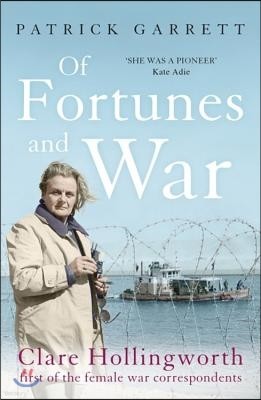 Of Fortunes and War: Clare Hollingworth, First of the Female War Correspondents