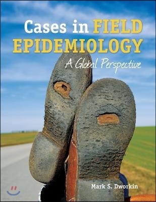 Cases in Field Epidemiology: A Global Perspective: A Global Perspective