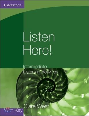 Listen Here! Intermediate Listening Activities with Key