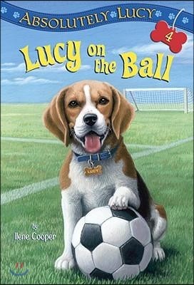 Absolutely Lucy #4: Lucy on the Ball