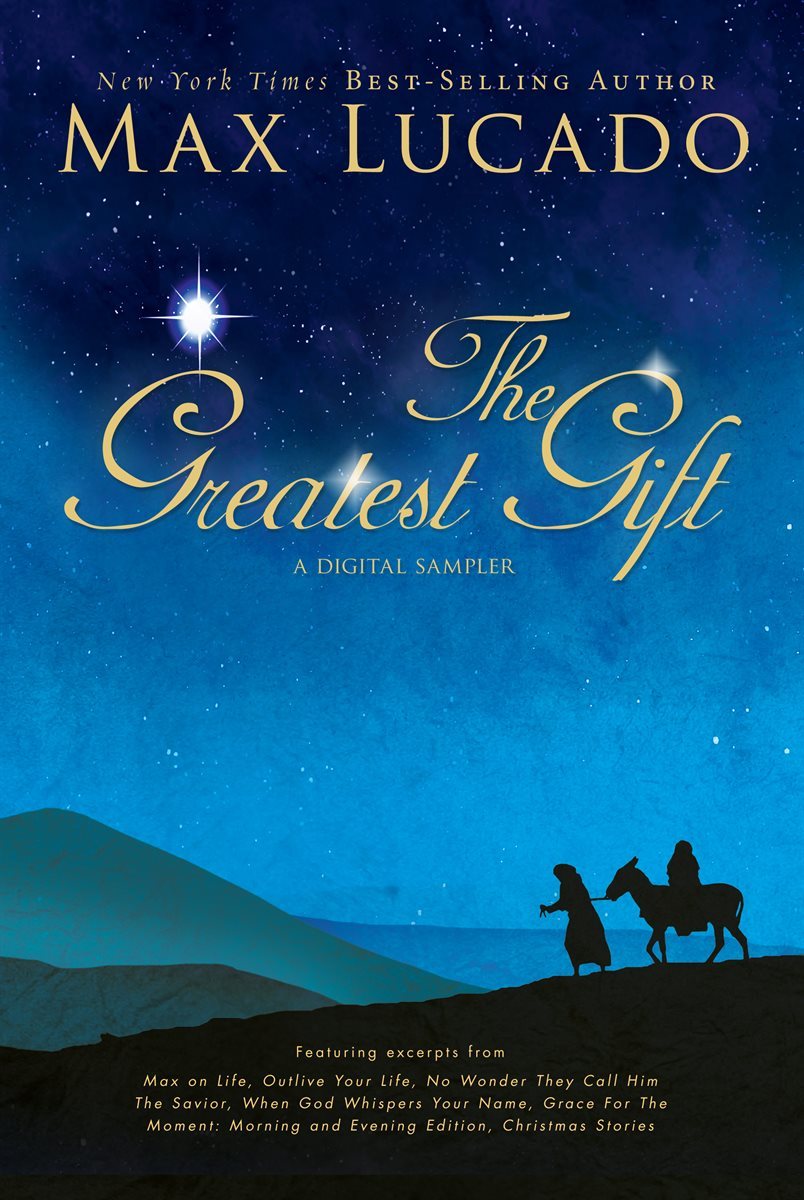 The Greatest Gift - A Max Lucado Digital Sampler