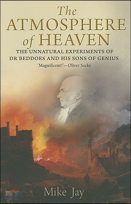 The Atmosphere of Heaven: The Unnatural Experiments of Dr Beddoes and His Sons of Genius